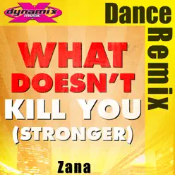What Doesn't Kill You (Stronger) - Single - Zana What Doesn't Kill You (Stronger) - Single - Zana