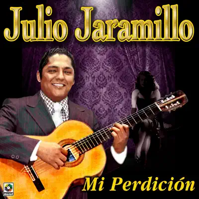 Mi Perdicion - Julio Jaramillo