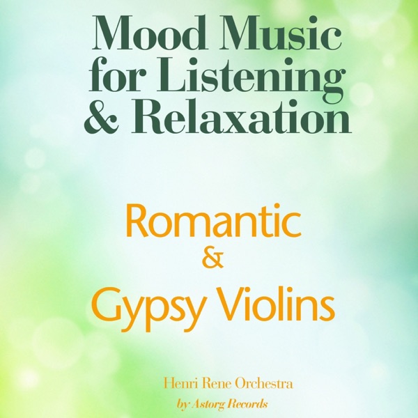 Romantic Gypsy Violins (Mood Music for Listening and Relaxation)