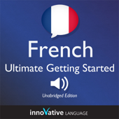 Learn French: Ultimate Getting Started with French Box Set, Lessons 1-55: Beginner French #33 - Innovative Language Learning Cover Art