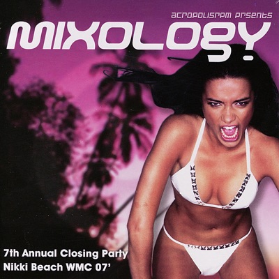Mixology: Closing Party Nikki Beach WMC 07 (Live)