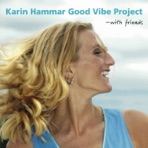Karin Hammar Good Vibe Project - With Friends
