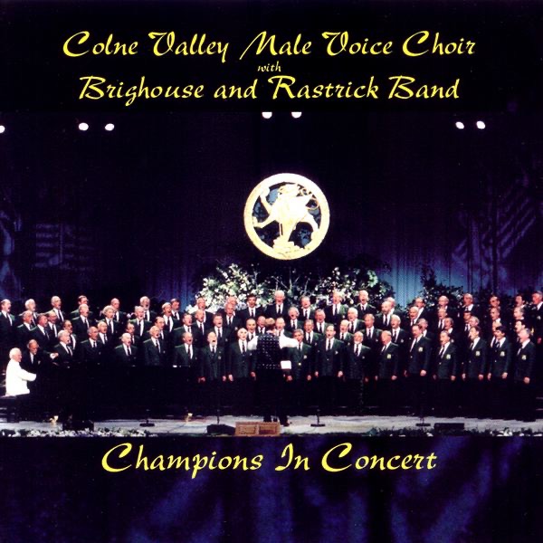 Обложка альбома «Champions In Concert» — Colne Valley Male Voice Choir & The Brighouse & Rastrick Band
