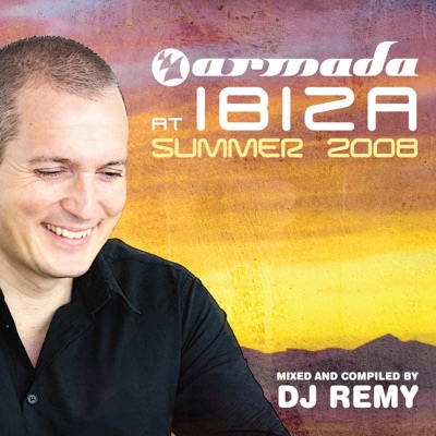 Armada At Ibiza: Summer 2008 (Mixed and Compiled By DJ Remy)