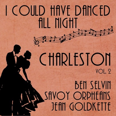 I Could Have Danced All Night (Charleston, Vol.2)