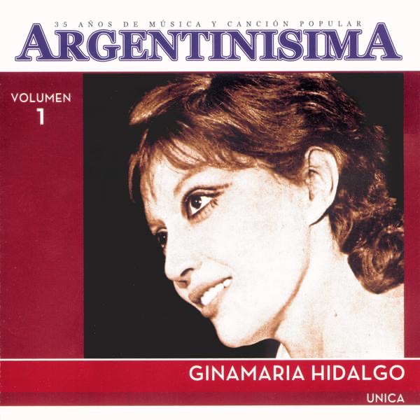 Argentinisima: Ginamaria Hidalgo - Unica, Vol. 1