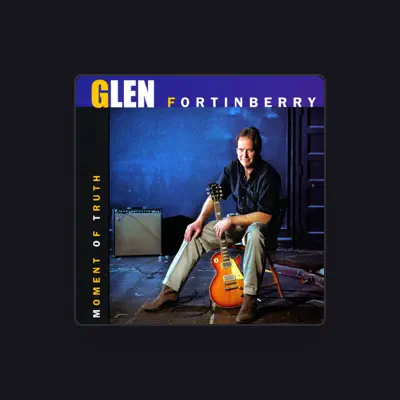 聆聽 Glen Fortinberry、觀看音樂影片、閱讀小傳、查看巡演日期等！