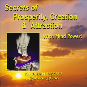 Secrets of Prosperity Creation & Attraction with Mind Power