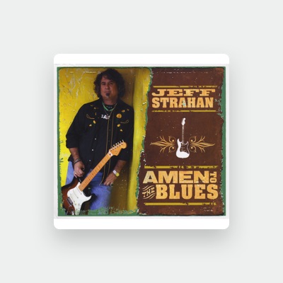 Listen to Jeff Strahan, watch music videos, read bio, see tour dates & more!