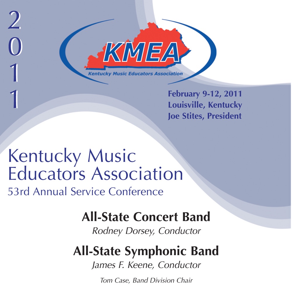 Обложка альбома «KMEA Kentucky Music Educators Association 53rd Annual Service Conference - All-State Concert Band - All-State Symphonic Band» — Kentucky All-State Concert Band, Rodney Dorsey, Kentucky All-State Symphonic Band & James F. Keene