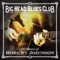 Come On In My Kitchen (feat. Charlie Musselwhite) - Big Head Blues Club lyrics