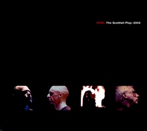 Wire: The Scottish Play: 2004