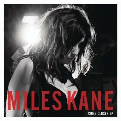 Listen to Come Closer - EP by Miles Kane