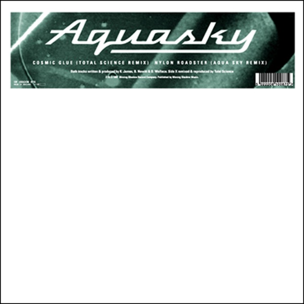 Обложка альбома «Cosmic Glue (Total Science Remix) / Nylon Roadster (Remix) - Single» — Aquasky