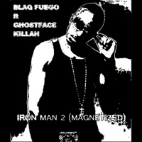 Iron Man 2 (Magnetize) [feat. Ghostface Killah] - Single - Blaq Fuego