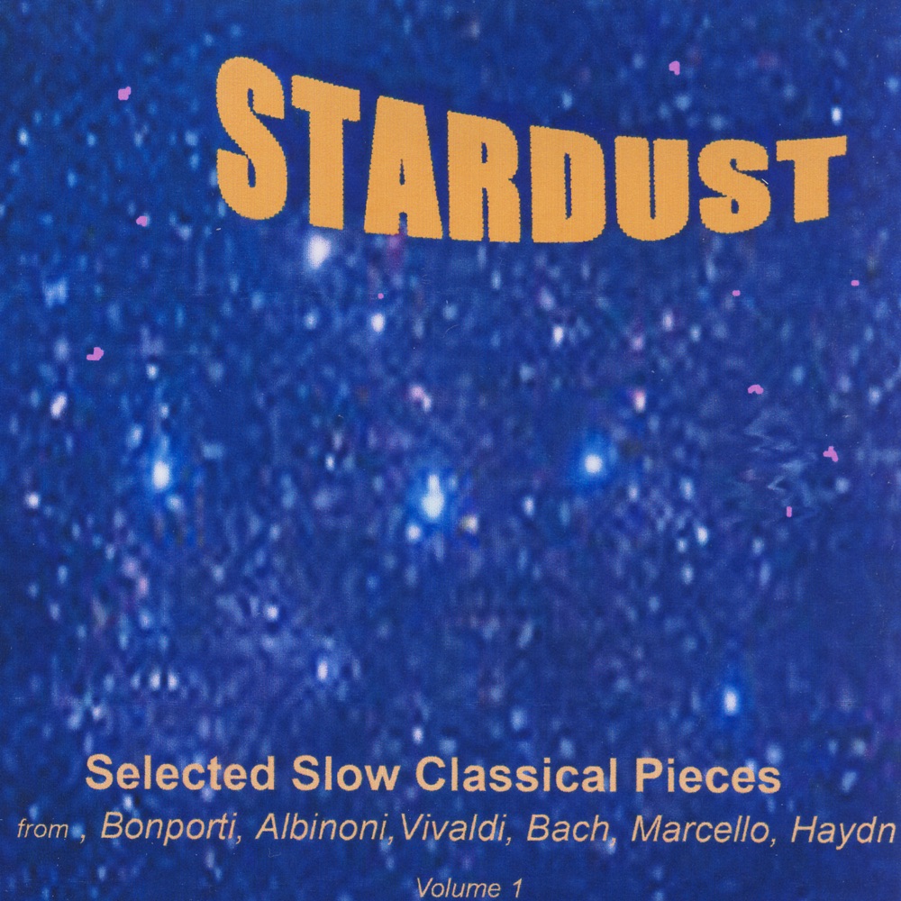 Обложка альбома «Stardust: Selected Slow Classical Pieces» — Santi Interdonato, Rocco Filippini, Paolo Pollastri, Angelo Stefanato, Camerata Strumentale di S.Cecilia, I Cameristi Italiani, Orchestra Da Camera Roma Classica & Giancarlo Acquisti