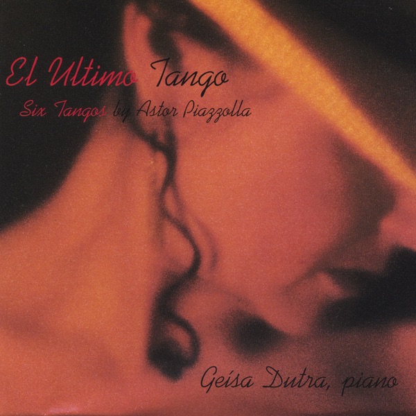 El Ultimo Tango (Six Tangos By Astor Piazzolla)