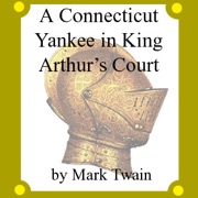 A Connecticut Yankee in King Arthur's Court - Mark Twain