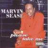 Marvin Sease - Please Take Me