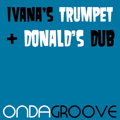Ivana's Trumpet / Donald's Dub - Single
