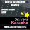 Univers Karaoké - Laisse pas traîner ton fils (Rendu célèbre par NTM) [Version karaoké]
