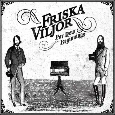 For New Beginnings - Friska Viljor