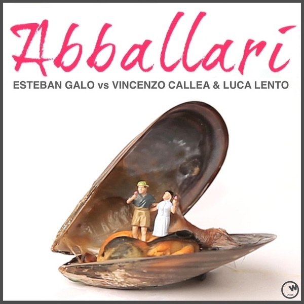 Обложка альбома «Abballari (Remixes) - EP» — Esteban Galo, Vincenzo Callea & Luca Lento