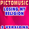 Losing My Religion (Karaoké Version) [Originally Performed By R.E.M.] - Pictomusic Karaoké