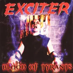 Blood of Tyrants - Exciter