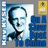 Kay Kyser - On A Slow Boat To China (feat. Gloria Wood) [Digitally Remastered]