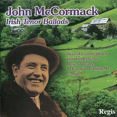 Ballads of an Irish Tenor - John McCormack