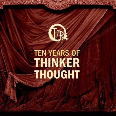 Listen to Ten Years of Thinker Thought by Various Artists