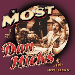 The Most of Dan Hicks & His Hot Licks