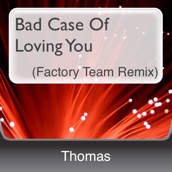 Bad Case of Loving You (Factory Team Remix) - Single
