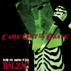 Came Out of the Grave - Balzac