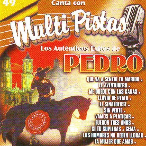 Los Autenticos Exitos de Pedro Con el Mariachi Arriba Juarez