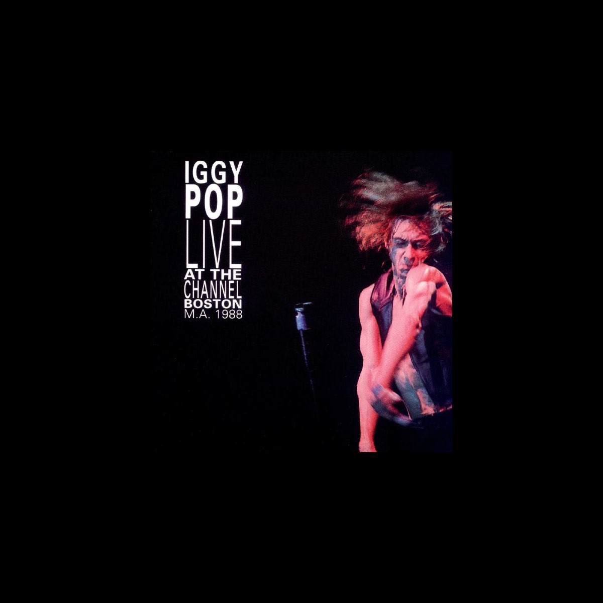 Live at the Channel, Boston, MA 1988 - Album by Iggy Pop - Apple Music