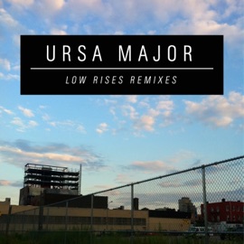 Low Rises (Lvca Remix) Ursa Major