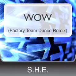Wow (Factory Team Dance Remix) - Single - S.H.E. Wow (Factory Team Dance Remix) - Single - S.H.E.
