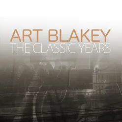 The Classic Years - Art Blakey The Classic Years - Art Blakey