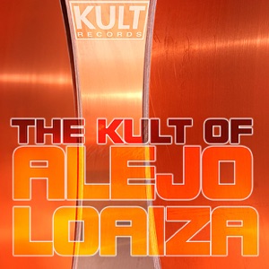 Kult Records Presents: The Kult of Alejo Loaiza