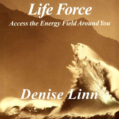Life Force - Access the Energy Field Around You (Digitally Remastered)