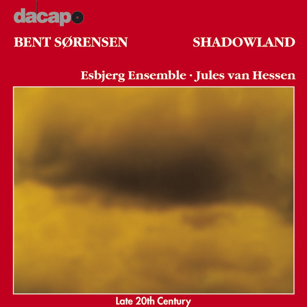 Обложка альбома «Sorensen: Shadowland» — Esbjerg Ensemble & Jules van Hessen