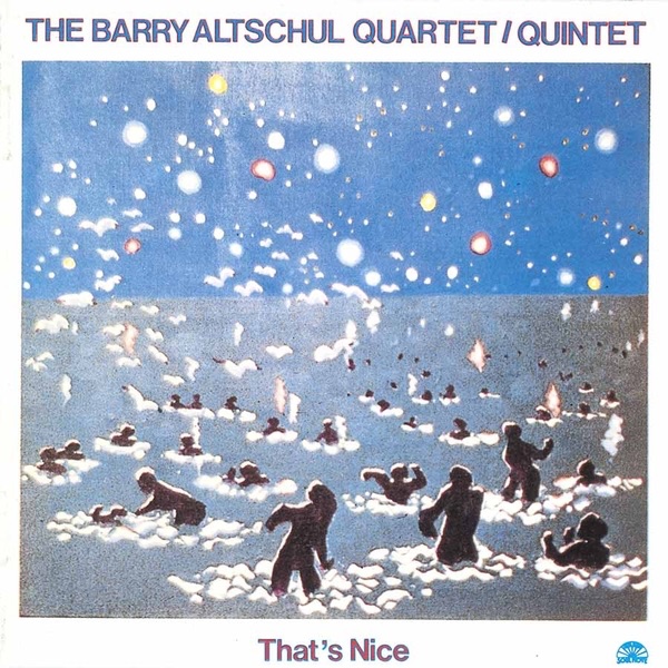Обложка альбома «That's Nice» — The Barry Altschul Quartet & Quintet