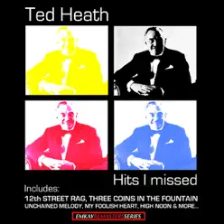 Ted Heath and his Music : Hits I Missed (Remastered) - Ted Heath Ted Heath and his Music : Hits I Missed (Remastered) - Ted Heath