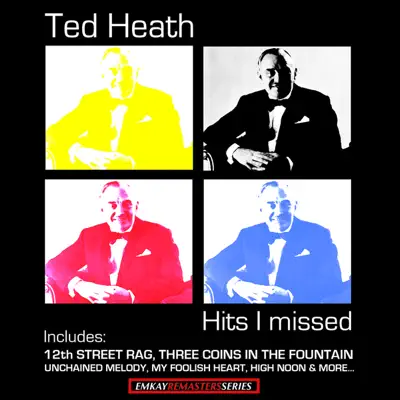 Ted Heath and his Music : Hits I Missed (Remastered) - Ted Heath Ted Heath and his Music : Hits I Missed (Remastered) - Ted Heath