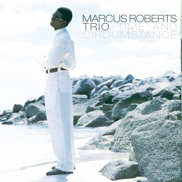Обложка альбома «Time and Circumstance» — Marcus Roberts Trio