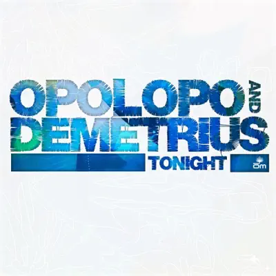 Listen to Tonight by Opolopo & Demetrius