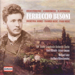 Busoni: Orchestral, Chamber and Piano Music