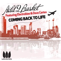 Add2Basket - Coming Back to Life (feat. Electrobios & Dave Cortex)